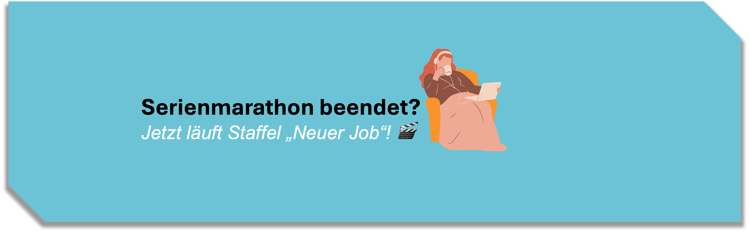 Serienmarathon beendet? Jetzt läuft Staffel „Neuer Job“!