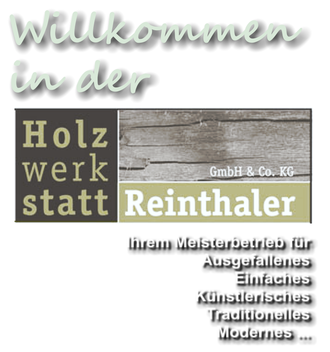 Holzwerkstatt Reinthaler GmbH & Co. KG